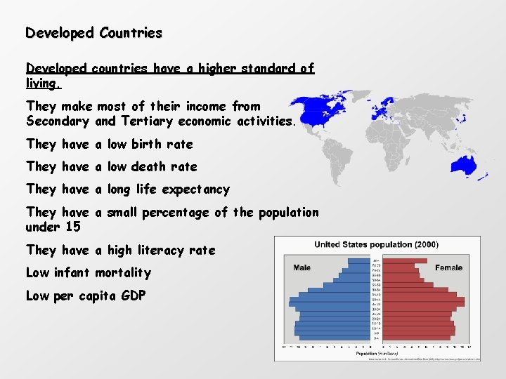 Developed Countries Developed countries have a higher standard of living. They make most of