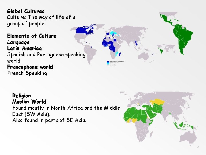 Global Cultures Culture: The way of life of a group of people Elements of