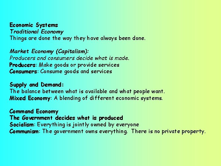 Economic Systems Traditional Economy Things are done the way they have always been done.