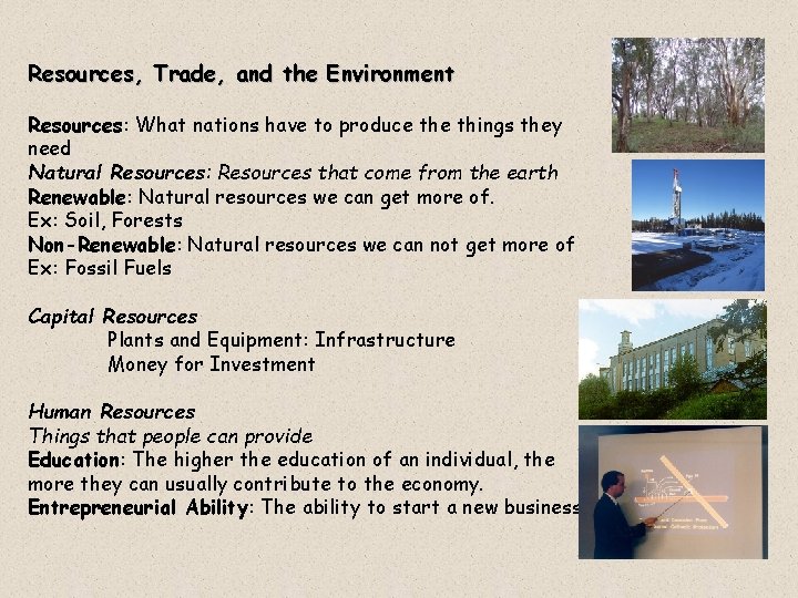 Resources, Trade, and the Environment Resources: What nations have to produce things they need