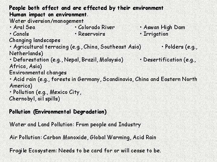 People both affect and are effected by their environment Human impact on environment. Water