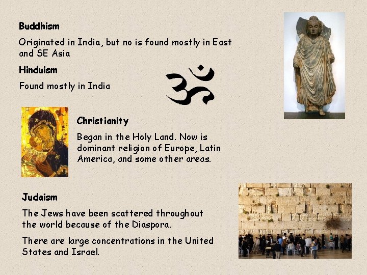 Buddhism Originated in India, but no is found mostly in East and SE Asia