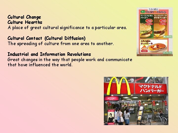 Cultural Change Culture Hearths A place of great cultural significance to a particular area.