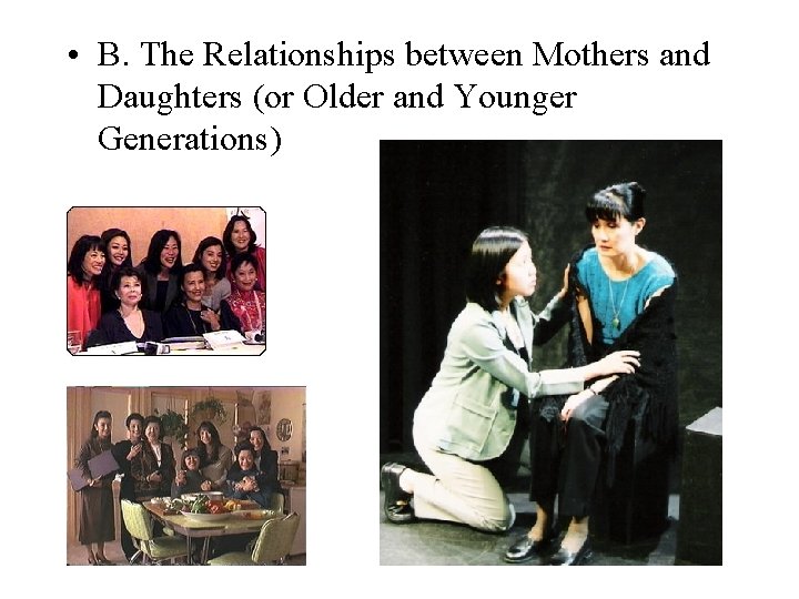  • B. The Relationships between Mothers and Daughters (or Older and Younger Generations)