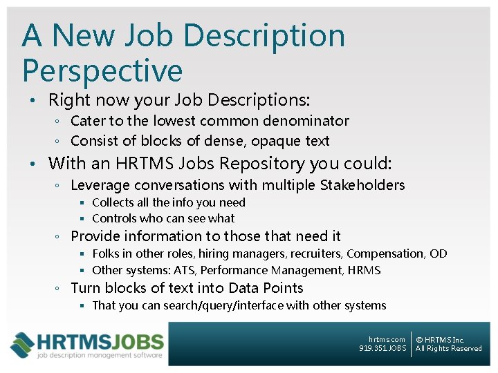 A New Job Description Perspective • Right now your Job Descriptions: ◦ Cater to