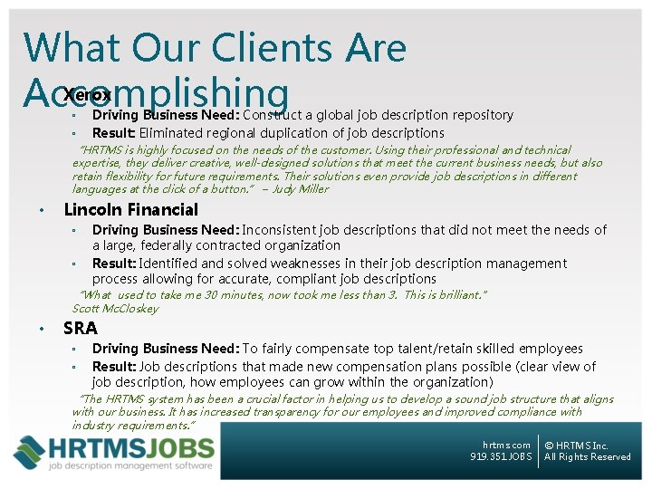 What Our Clients Are • Xerox Accomplishing ◦ ◦ Driving Business Need: Construct a