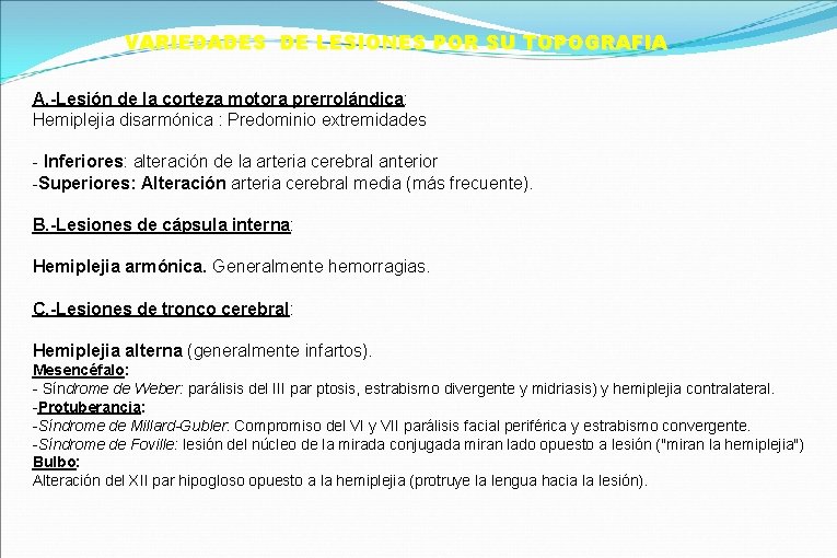 VARIEDADES DE LESIONES POR SU TOPOGRAFIA A. -Lesión de la corteza motora prerrolándica: Hemiplejia