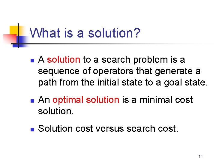 What is a solution? n n n A solution to a search problem is