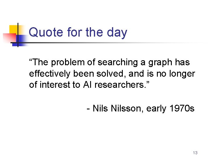 Quote for the day “The problem of searching a graph has effectively been solved,