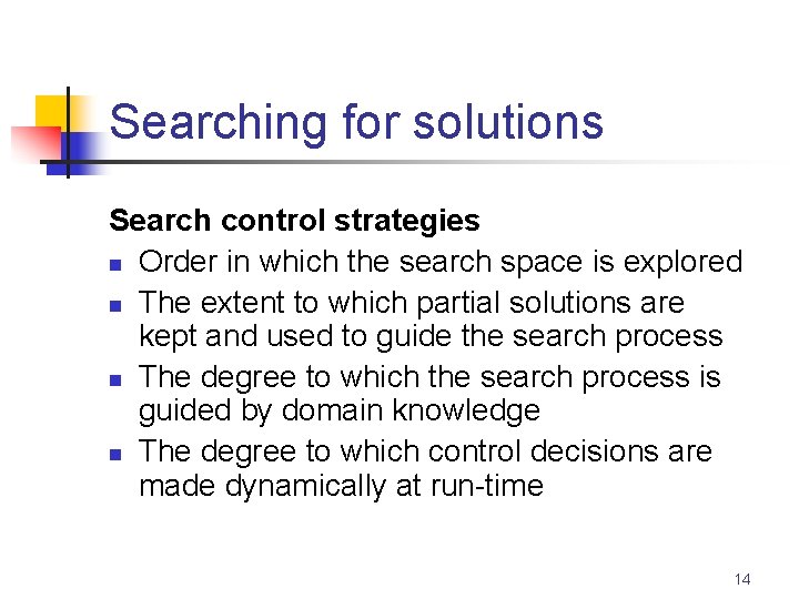 Searching for solutions Search control strategies n Order in which the search space is