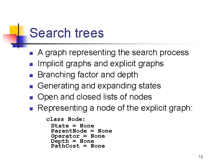 Search trees n n n A graph representing the search process Implicit graphs and