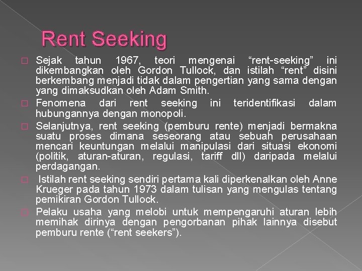 Rent Seeking � � � Sejak tahun 1967, teori mengenai “rent-seeking” ini dikembangkan oleh