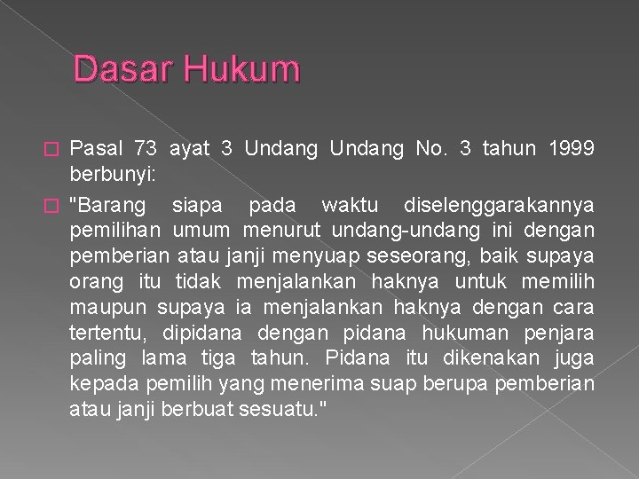 Dasar Hukum Pasal 73 ayat 3 Undang No. 3 tahun 1999 berbunyi: � "Barang