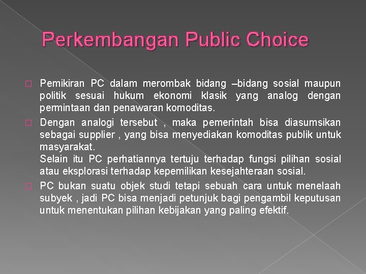 Perkembangan Public Choice Pemikiran PC dalam merombak bidang –bidang sosial maupun politik sesuai hukum