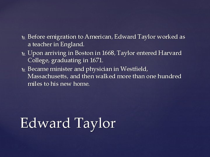  Before emigration to American, Edward Taylor worked as a teacher in England. Upon