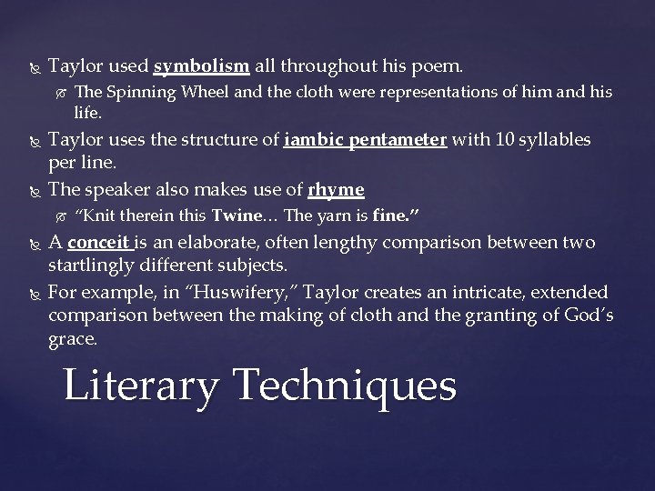  Taylor used symbolism all throughout his poem. Taylor uses the structure of iambic