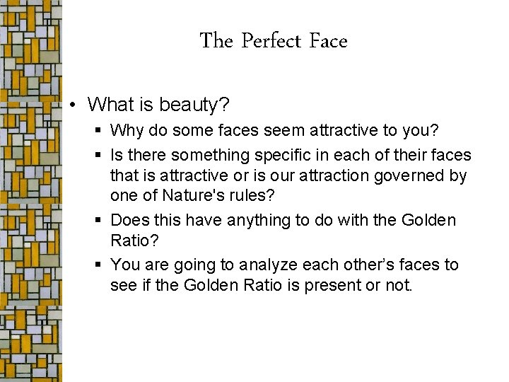 The Perfect Face • What is beauty? § Why do some faces seem attractive