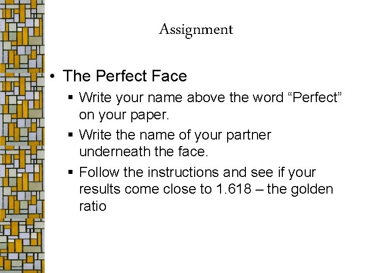 Assignment • The Perfect Face § Write your name above the word “Perfect” on