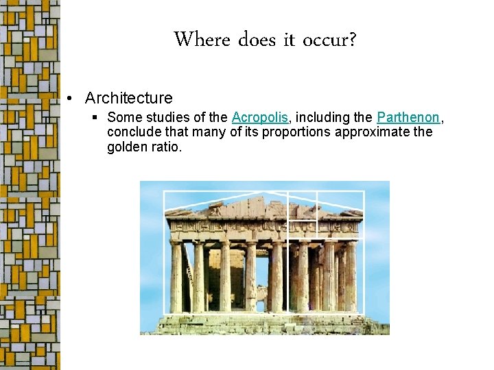 Where does it occur? • Architecture § Some studies of the Acropolis, including the