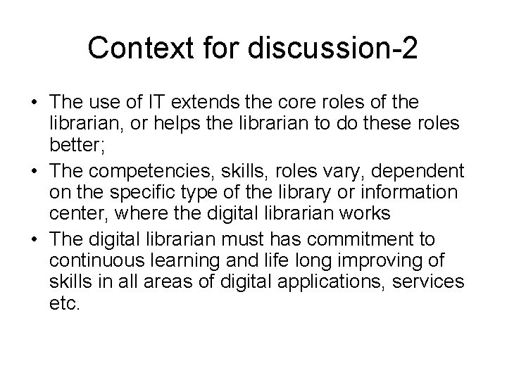 Context for discussion-2 • The use of IT extends the core roles of the