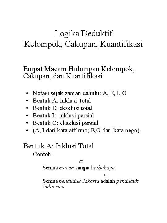 Logika Deduktif Kelompok, Cakupan, Kuantifikasi Empat Macam Hubungan Kelompok, Cakupan, dan Kuantifikasi • •