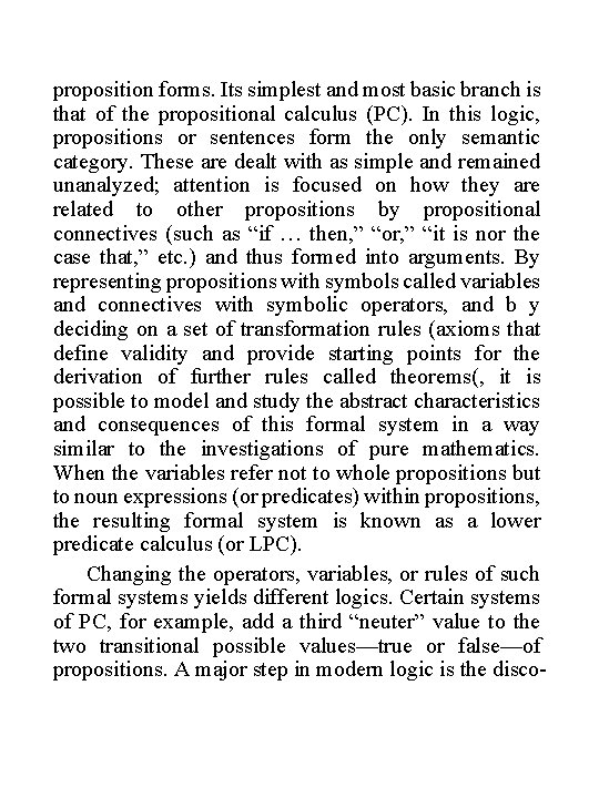 proposition forms. Its simplest and most basic branch is that of the propositional calculus