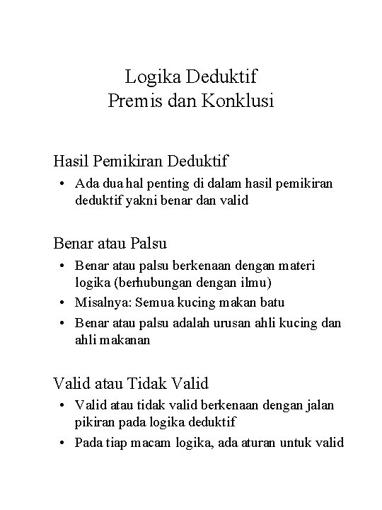 Logika Deduktif Premis dan Konklusi Hasil Pemikiran Deduktif • Ada dua hal penting di