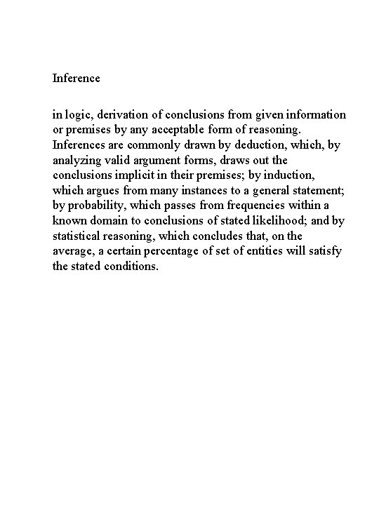 Inference in logic, derivation of conclusions from given information or premises by any acceptable