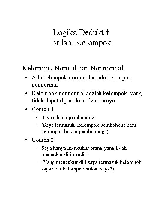 Logika Deduktif Istilah: Kelompok Normal dan Nonnormal • Ada kelompok normal dan ada kelompok