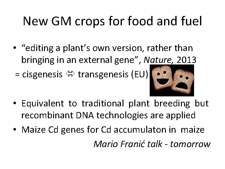 New GM crops for food and fuel • “editing a plant’s own version, rather