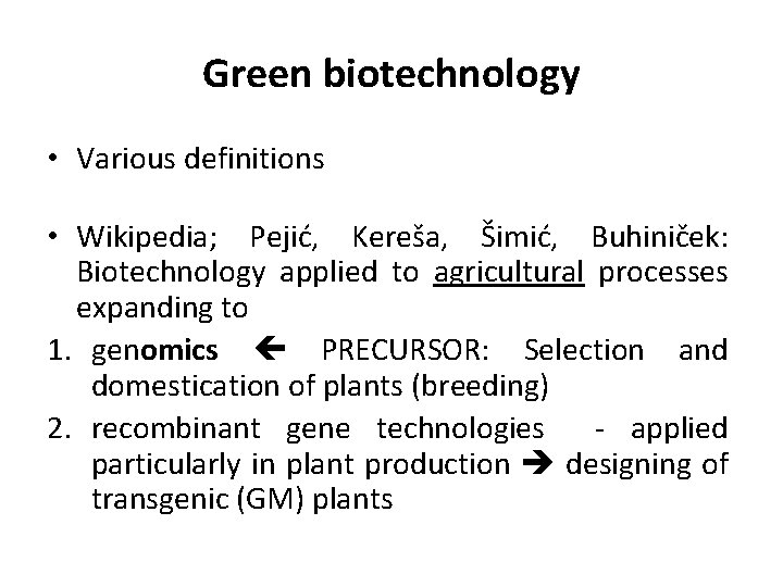 Green biotechnology • Various definitions • Wikipedia; Pejić, Kereša, Šimić, Buhiniček: Biotechnology applied to