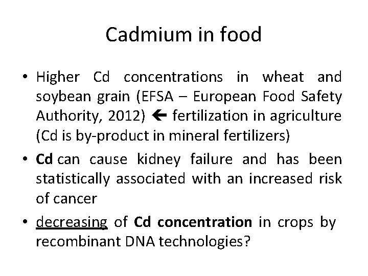 Cadmium in food • Higher Cd concentrations in wheat and soybean grain (EFSA –
