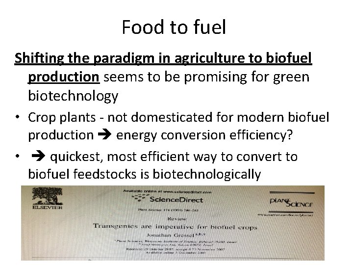 Food to fuel Shifting the paradigm in agriculture to biofuel production seems to be