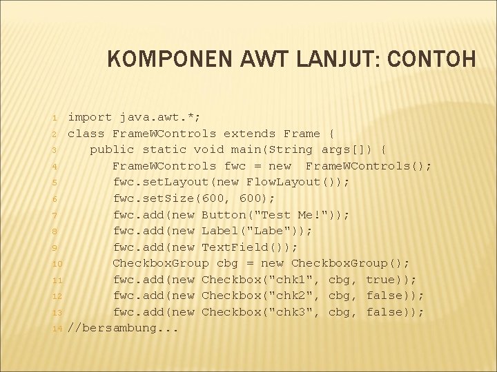 KOMPONEN AWT LANJUT: CONTOH 1 2 3 4 5 6 7 8 9 10