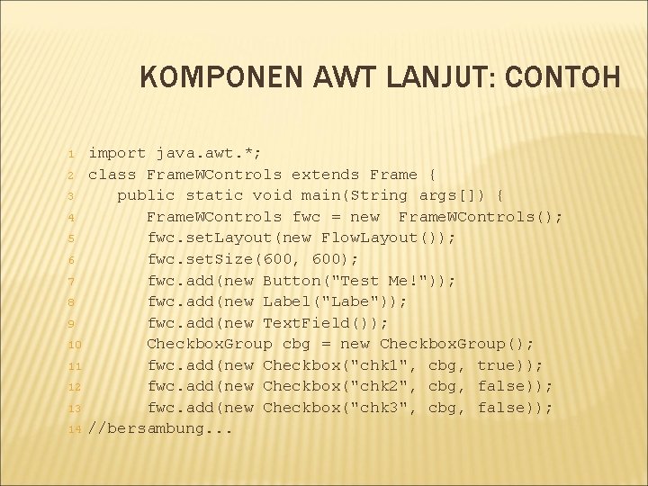 KOMPONEN AWT LANJUT: CONTOH 1 2 3 4 5 6 7 8 9 10