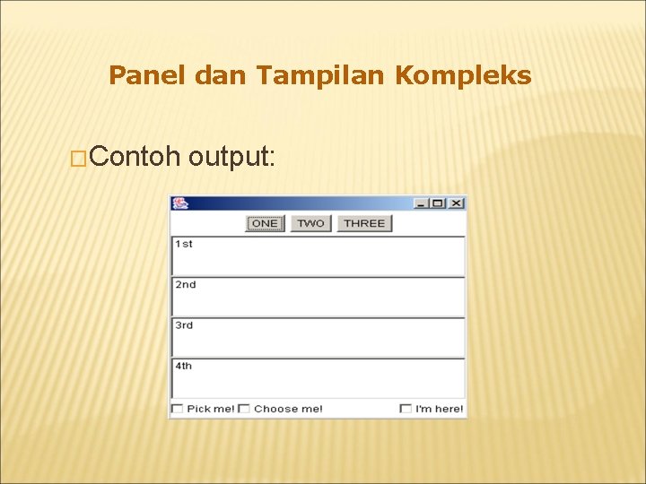 Panel dan Tampilan Kompleks �Contoh output: 