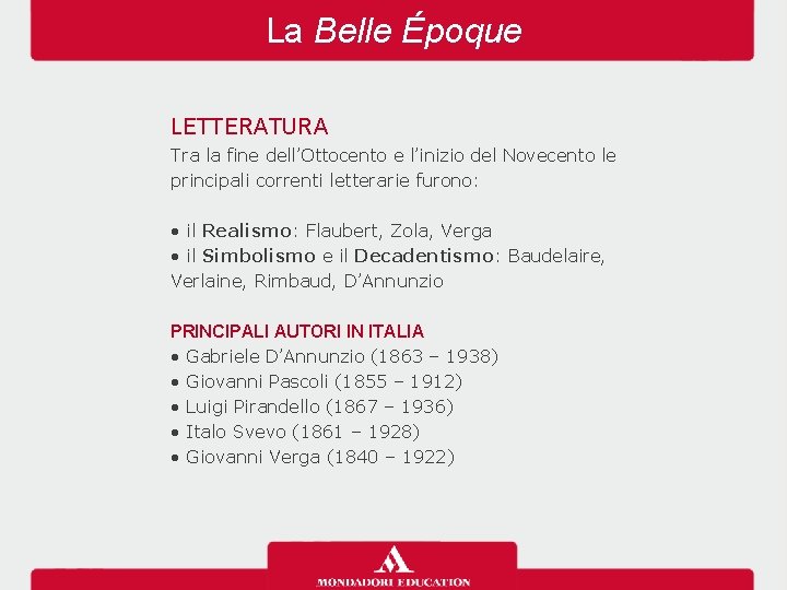 La Belle Époque LETTERATURA Tra la fine dell’Ottocento e l’inizio del Novecento le principali