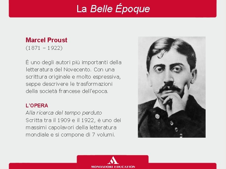 La Belle Époque Marcel Proust (1871 – 1922) È uno degli autori più importanti