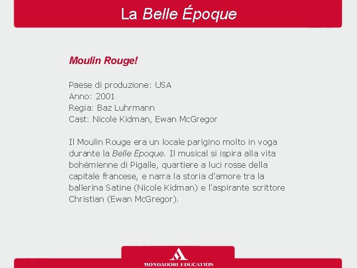La Belle Époque Moulin Rouge! Paese di produzione: USA Anno: 2001 Regia: Baz Luhrmann