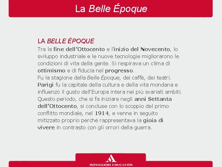 La Belle Époque LA BELLE ÉPOQUE Tra la fine dell’Ottocento e l’inizio del Novecento,