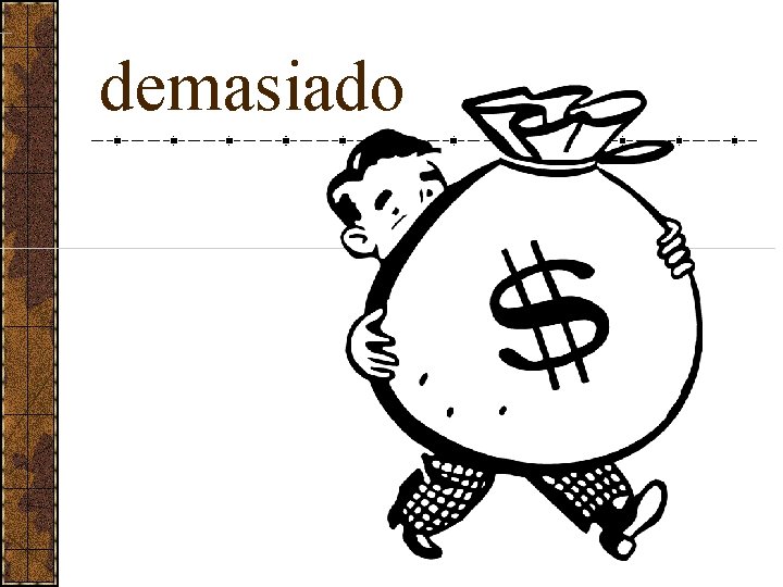 demasiado 