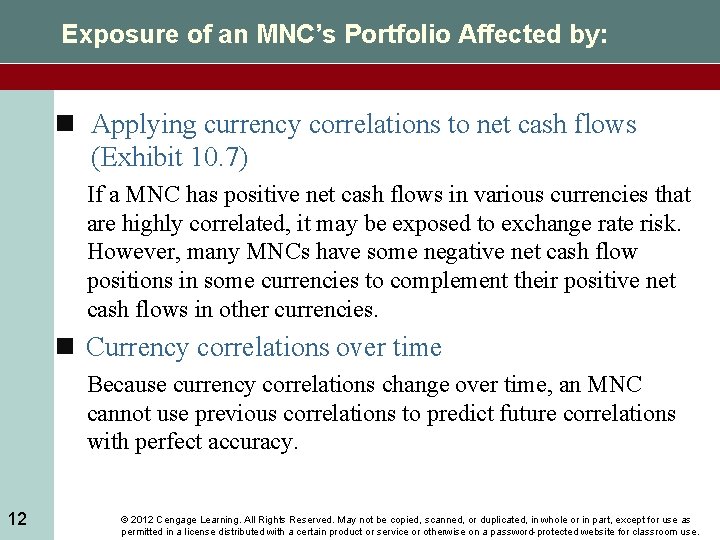 Exposure of an MNC’s Portfolio Affected by: n Applying currency correlations to net cash