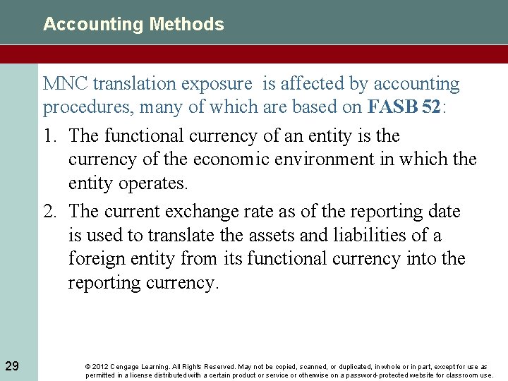 Accounting Methods MNC translation exposure is affected by accounting procedures, many of which are