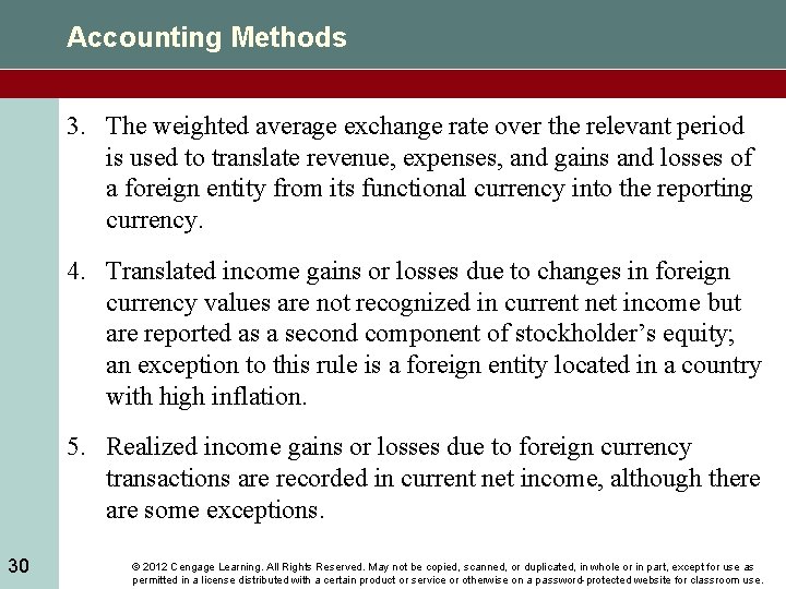 Accounting Methods 3. The weighted average exchange rate over the relevant period is used