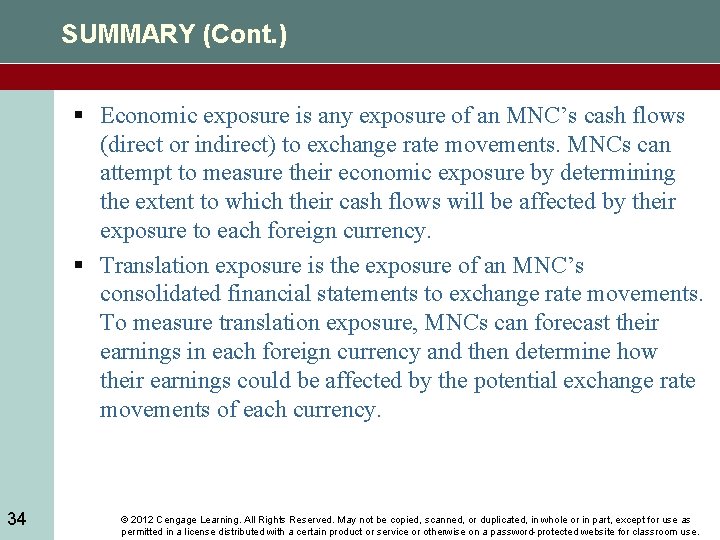 SUMMARY (Cont. ) § Economic exposure is any exposure of an MNC’s cash flows