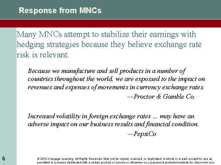 Response from MNCs Many MNCs attempt to stabilize their earnings with hedging strategies because