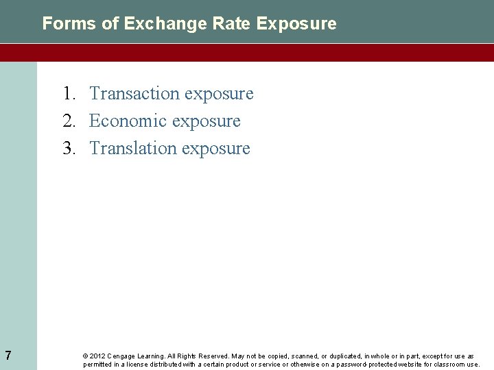 Forms of Exchange Rate Exposure 1. Transaction exposure 2. Economic exposure 3. Translation exposure