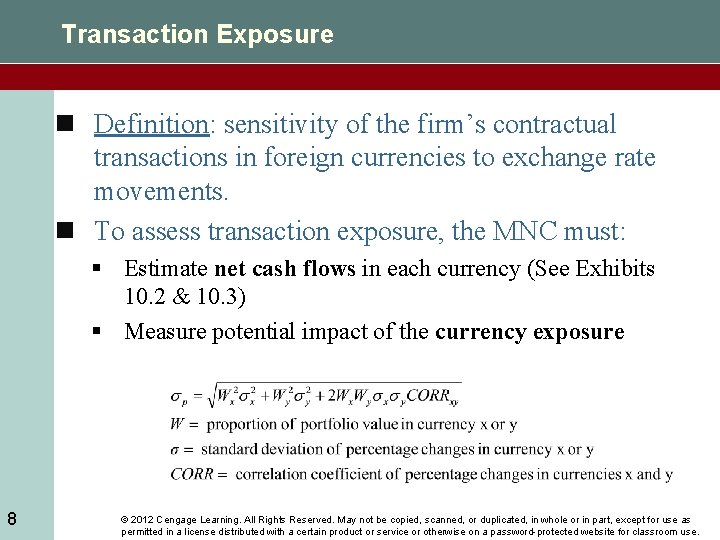 Transaction Exposure n Definition: sensitivity of the firm’s contractual transactions in foreign currencies to