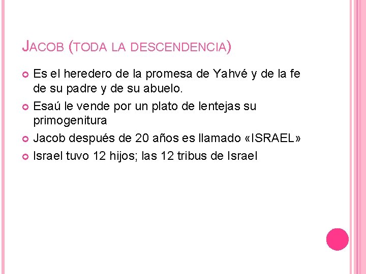 JACOB (TODA LA DESCENDENCIA) Es el heredero de la promesa de Yahvé y de