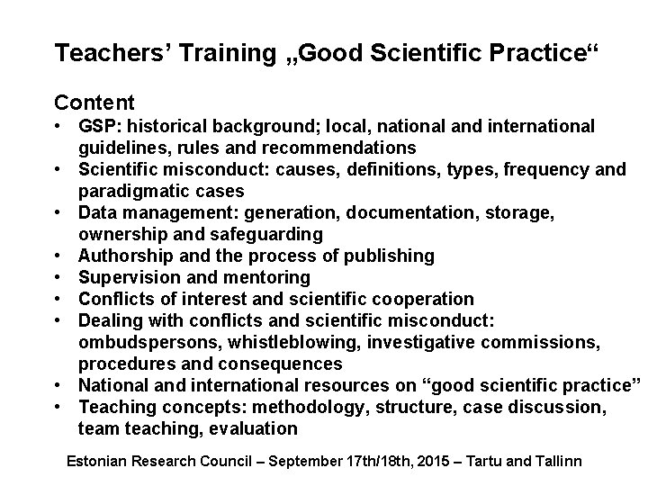 Teachers’ Training „Good Scientific Practice“ Content • GSP: historical background; local, national and international